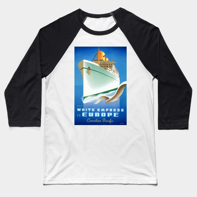 Vintage Travel Poster Canada Sail with the White Empress to Europe Baseball T-Shirt by vintagetreasure